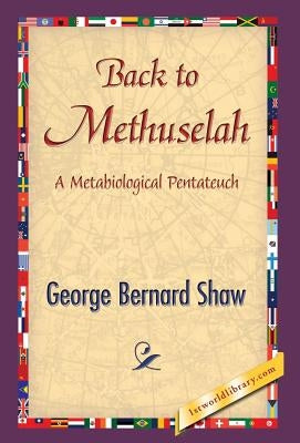Back to Methuselah by Shaw, George Bernard