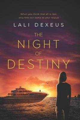 The Night of Destiny: When you think that all is lost, only fate can come to your rescue by Dexeus, Lali