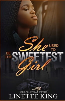She used to be the sweetest girl by King, Linette