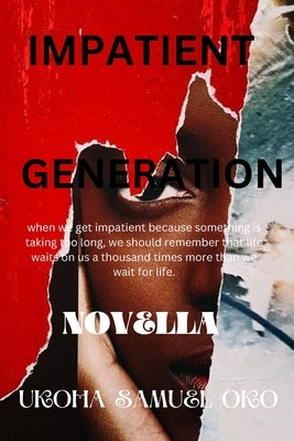 Impatient Generation by Samuel Oko, Ukoha
