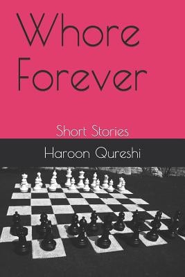 Whore Forever: Short Stories by Qureshi, Haroon