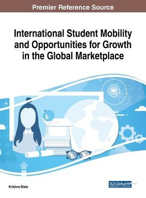International Student Mobility and Opportunities for Growth in the Global Marketplace by Bista, Krishna