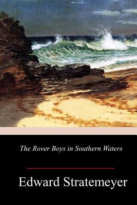 The Rover Boys in Southern Waters by Stratemeyer, Edward
