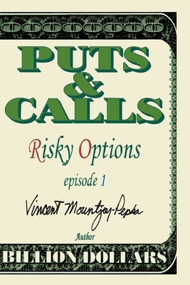 Puts & Calls: Risky Options: Episode I by Mountjoy-Pepka, Vincent