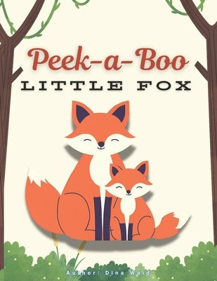 Peek-a-Boo, Little Fox!: Rhyming Children's Storytime Book, Toddler Book, Teaches Friendship, Animals, Cute Picture Book, by Waid, Dina