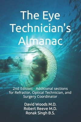 The Eye Technician's Almanac: The Eye Technician, Refractor's, and Surgery Coordinator Bonus Section by Reeve, Robert