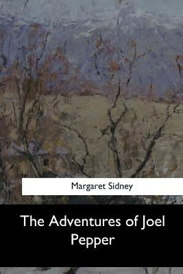 The Adventures of Joel Pepper by Sidney, Margaret