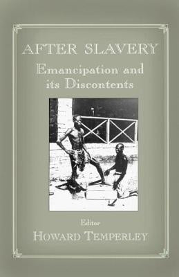After Slavery: Emancipation and its Discontents by Temperley, Howard