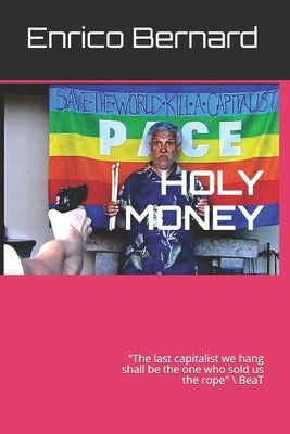 Holy money: "The last capitalist we hang shall be the one who sold us the rope" by Heymann, Sabine