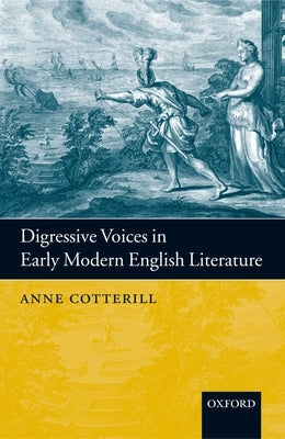 Digressive Voices in Early Modern English Literature by Cotterill, Anne