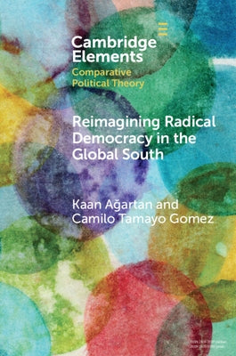 Reimagining Radical Democracy in the Global South by Ağartan, Kaan