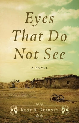 Eyes That Do Not See by Kearney, Kent B.