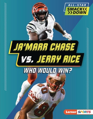 Ja'marr Chase vs. Jerry Rice: Who Would Win? by Burns, Jason M.