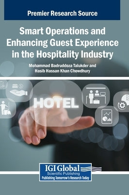 Smart Operations and Enhancing Guest Experience in the Hospitality Industry by Talukder, Mohammad Badruddoza