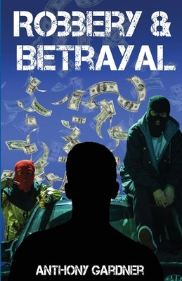 Robbery & Betrayal by Gardner, Anthony