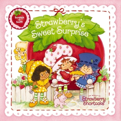 Strawberry's Sweet Surprise: A Scratch-And-Sniff Book by Beighley, Marci