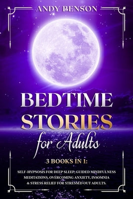 Bed Time Stories for Adults by Benson, Andy