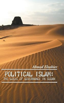 Political Islam: The Logic of Governance in Sudan by Elzobier, Ahmed