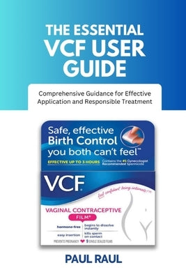 The Essential Vcf User Guide: Comprehensive Guidance for Effective Application and Responsible Treatment by Raul, Paul