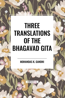 Three Translations of the Bhagavad Gita by Arnold, Edwin
