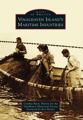 Vinalhaven Island's Maritime Industries by Burns Martin Cynthia
