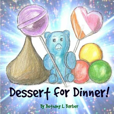 Dessert for Dinner! by Barber, Bethany L.