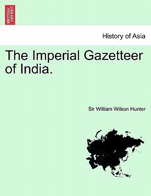 The Imperial Gazetteer of India. Volume VI by Hunter, William Wilson