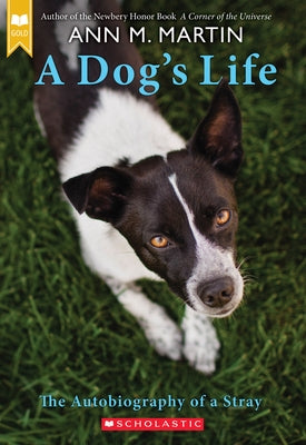 A Dog's Life: The Autobiography of a Stray (Scholastic Gold) by Martin, Ann M.