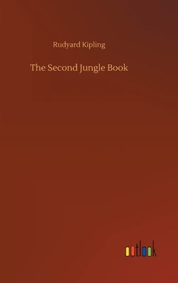 The Second Jungle Book by Kipling, Rudyard