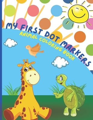 Dot Markers Animal Coloring Book: Dot Markers Coloring Activity Book for Toddlers ages 3-5 by Owens, Taylor