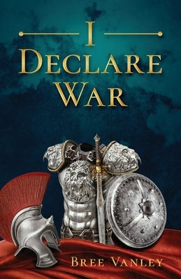 I Declare War by Vanley, Bree
