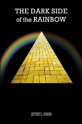 The Dark Side of the Rainbow by Doran, Jeffrey J.