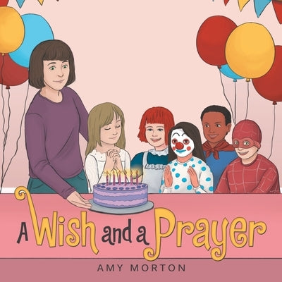 A Wish and a Prayer by Morton, Amy