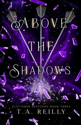 Above the Shadows by Reilly, T. A.