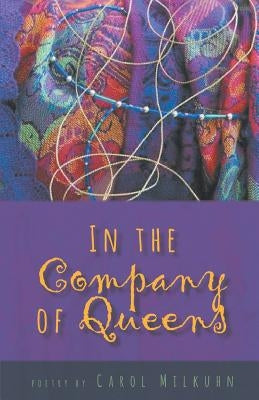 In the Company of Queens by Milkuhn, Carol