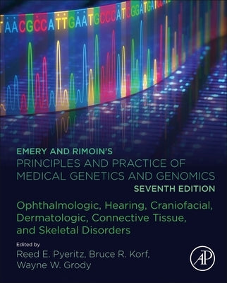 Emery and Rimoin's Principles and Practice of Medical Genetics and Genomics: Ophthalmologic, Hearing, Craniofacial, Dermatologic, Connective Tissue, a by Pyeritz, Reed E.