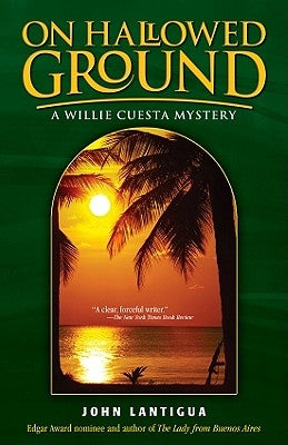 On Hallowed Ground: A Willie Cuesta Mystery by Lantigua, John