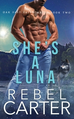 She's A Luna: Oak Fast Fated Mates Book 2 by Carter, Rebel