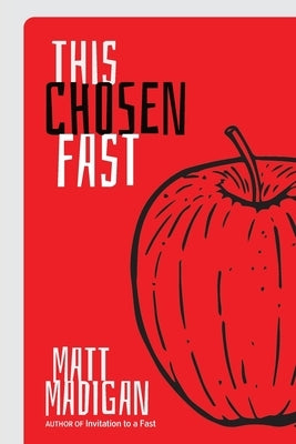 This Chosen Fast by Madigan, Matt