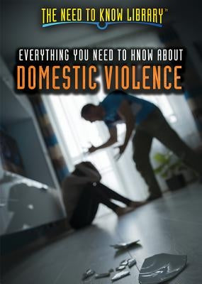 Everything You Need to Know about Domestic Violence by Donahue Ph. D., Mary P.