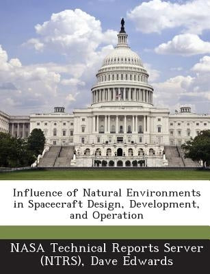 Influence of Natural Environments in Spacecraft Design, Development, and Operation by Nasa Technical Reports Server (Ntrs)