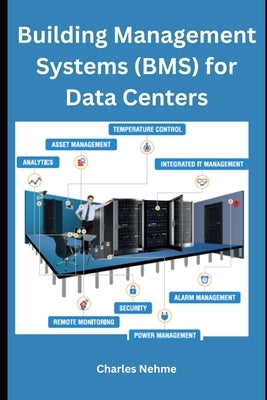 Building Management Systems (BMS) for Data Centers by Nehme, Charles
