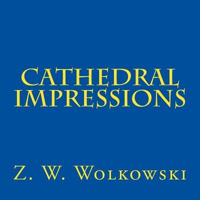 Cathedral impressions by Wolkowski, W.