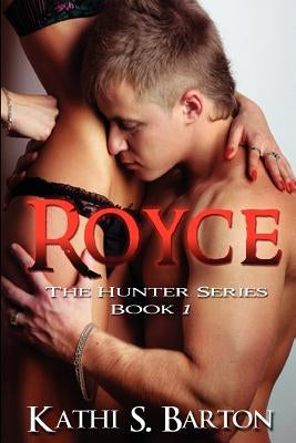 Royce: The Hunter Series by Barton, Kathi S.