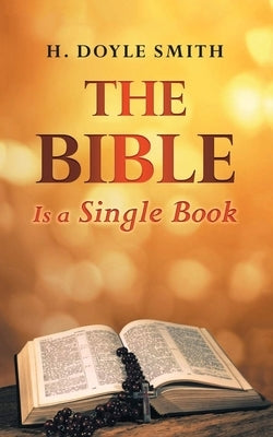 The Bible is a Single Book by Smith, H. Doyle