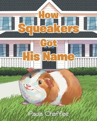 How Squeakers Got His Name by Chaffee, Paula