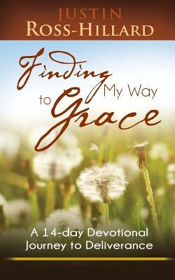 Finding My Way to Grace by Ross-Hillard, Justin
