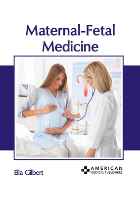 Maternal-Fetal Medicine by Gilbert, Ella