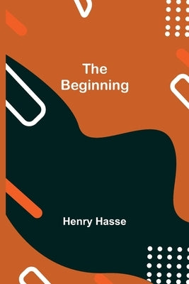The Beginning by Hasse, Henry