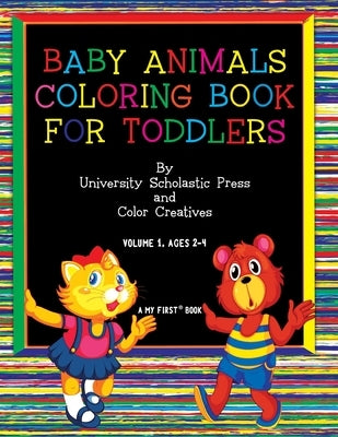 Baby Animals Coloring Book for Toddlers: Volume 1, Ages 2-4 by Creatives, Color